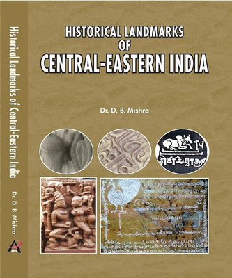 Historical Lndmark & Central Eastern India(English, Hardcover, Dr.D.B.Mishra)