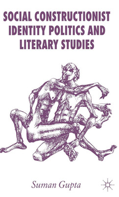 Social Constructionist Identity Politics and Literary Studies(English, Hardcover, Gupta S.)