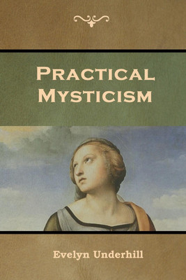 Practical Mysticism(English, Paperback, Underhill Evelyn)