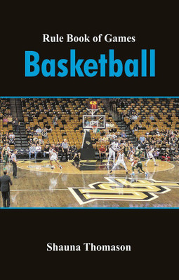 Rule Book of Games : Basketball(English, Paperback, Shauna Thomason)