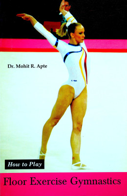 How To Play Floor Exercise Gymnastics(English, Paperback, Dr. Mohit R. Apte)