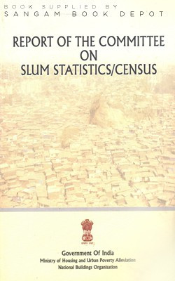 Report Of The Committee On Slum Statistics/Census(Paperback, Govt. of India)