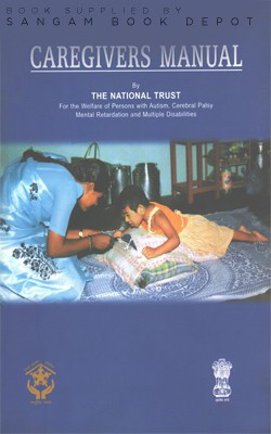 Caregivers Manual By The National Trust For The Welfare Of Person With Autism(Paperback, National Trust)