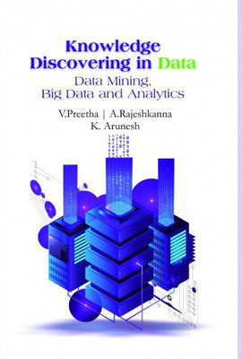 Knowledge Discovering in Data Data Mining, Big Data and Analytics(English, Hardcover, V. Preetha, K. Arunesh, A. Rajeshkanna)