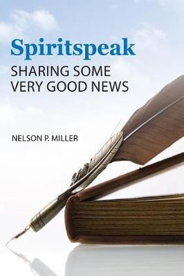 Spiritspeak(English, Paperback, Miller Nelson P)