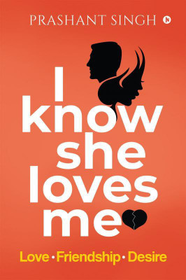 I know she loves me(English, Paperback, Prashant Singh)