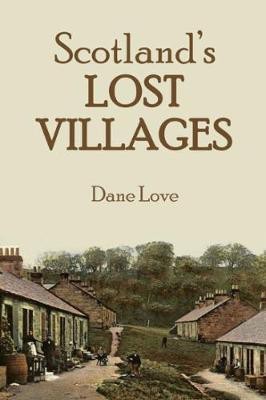 Scotland's Lost Villages(English, Paperback, Love Dane)