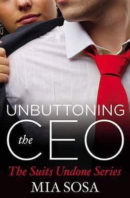 Unbuttoning the CEO(English, Electronic book text, Sosa Mia)