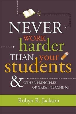 Never Work Harder Than Your Students & Other Principles of Great Teaching(English, Paperback, Jackson Robyn Renee)