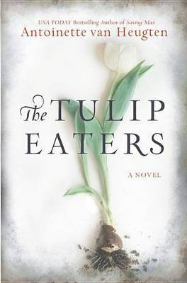 The Tulip Eaters(English, Electronic book text, Van Heugten Antoinette)