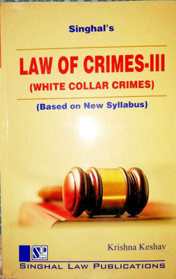 Singhal's Law Of Crimes - III (White Collar Crimes)(Paperback, Advocate Krishna Keshav)