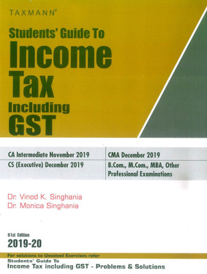Taxmann CA Inter New Syllabus Students Guide To Income Tax including GST by Monica Singhania Vinod K Singhania November 2019(English, Paperback, Vinod K Singhania)