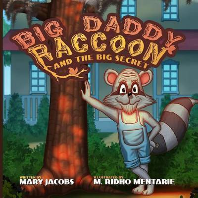 Big Daddy Raccoon and the Big Secret(English, Paperback, Jacobs Mary T)