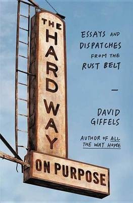 The Hard Way on Purpose(English, Electronic book text, Giffels David)