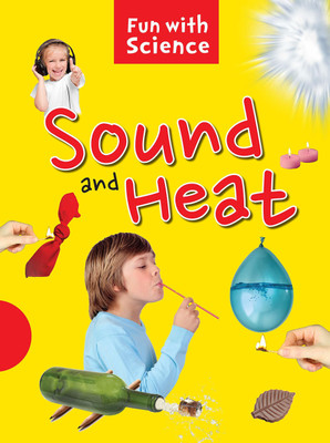 Sound and Heat : Fun with Science(English, Paperback, unknown)