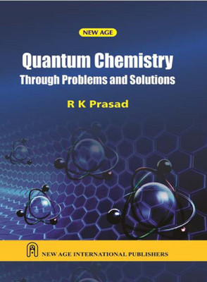 Quantum Chemistry Through Problems and Solutions(English, Paperback, Prasad R.K.)