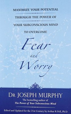 Maximize Your Potential Through the Power of Your Subconscious Mind to Overcome Fear and Worr(English, Paperback, Murphy Dr. Joseph)