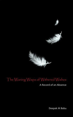 The Waning Wisps of Withered Wishes(English, Paperback, Deepak M Babu)