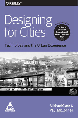 Designing for Cities: Technology and the Urban Experience(English, Paperback, Michael Clare, Paul McConnell)