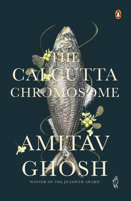 The Calcutta Chromosome  - A Novel of Fevers, Delirium and Discovery(English, Paperback, Ghosh Amitav)