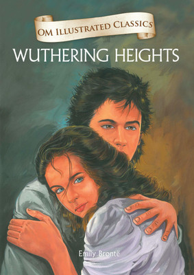 Wuthering Heights : Om Illustrated Classics(English, Hardcover, Emily Bronte)