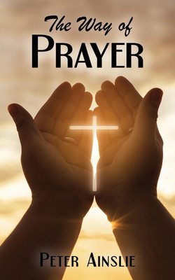 The Way of Prayer(English, Paperback, Ainslie Peter)