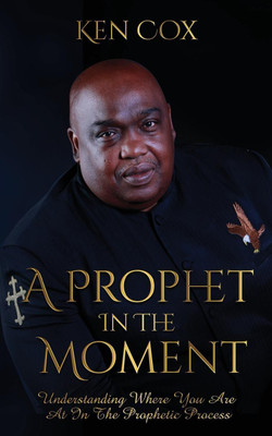 A Prophet In The Moment(English, Paperback, Cox Ken)