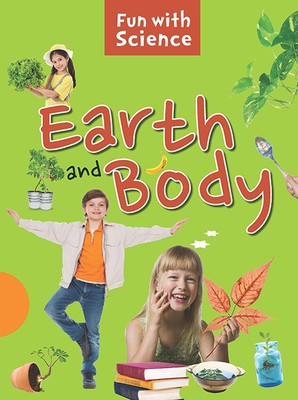 Earth and Body : Fun with Science(English, Paperback, Om Books Editorial Team)