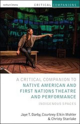 Critical Companion to Native American and First Nations Theatre and Performance(English, Paperback, Darby Jaye T.)