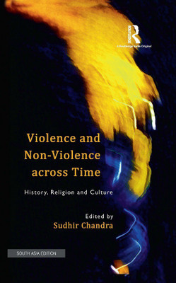 Violence and Non-Violence across Time(English, Hardcover, Sudhir Chandra)