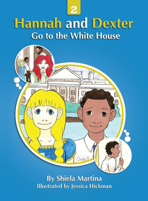 Hannah and Dexter Go to the White House(English, Hardcover, Martina Shiela)