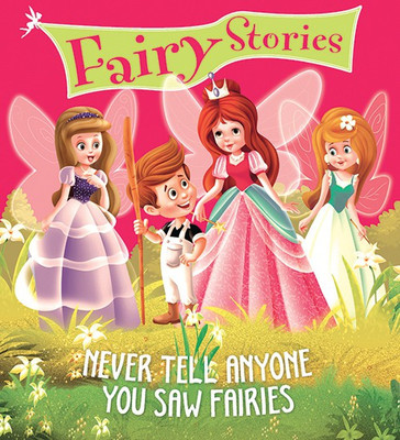 Never Tell Anyone You Saw Fairies : Fairy Stories(English, Paperback, Om Books Editorial Team)