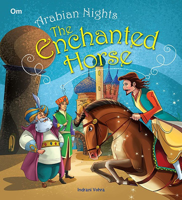 The Enchanted Horse : Arabian Nights(English, Paperback, Indrani Vohra)