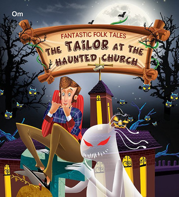 The Tailor at the Haunted Church : Fantastic Folktales(English, Paperback, Om Books Editorial Team)