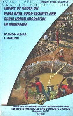 Impact Of NREGA On Wage Rate, Food Security And Rural Urban Migration In Karnataka(Paperback, Parmod Kumar & I. Maruthi)