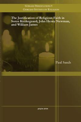 The Justification of Religious Faith in Soren Kierkegaard, John Henry Newman, and William James(English, Paperback, Sands Paul)