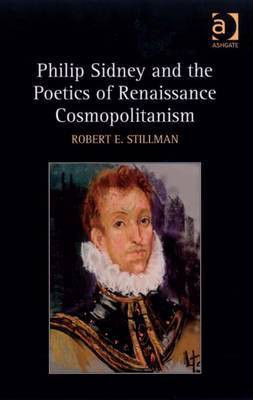 Philip Sidney and the Poetics of Renaissance Cosmopolitanism(English, Electronic book text, Stillman Robert E Professor)