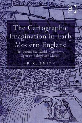 The Cartographic Imagination in Early Modern England(English, Electronic book text, Smith D K)