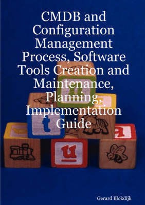 CMDB and Configuration Management Process, Software Tools Creation and Maintenance, Planning, Implementation Guide(English, Paperback, Blokdijk Gerard)