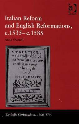 Italian Reform and English Reformations, c.1535-c.1585(English, Electronic book text, Overell M Anne Dr)
