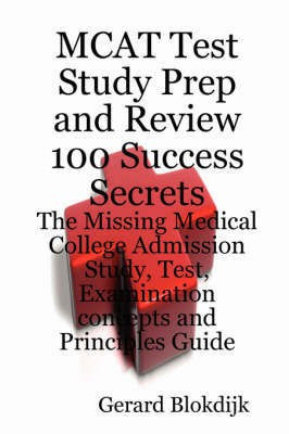 MCAT Test Study Prep and Review 100 Success Secrets(English, Paperback, Blokdijk Gerard)