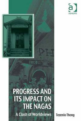 Progress and Its Impact on the Nagas(English, Electronic book text, Thong Tezenlo Dr)