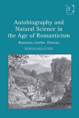 Autobiography and Natural Science in the Age of Romanticism(English, Electronic book text, Kuhn Bernhard Dr)