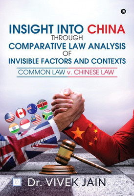 Insight into China through Comparative Law Analysis of Invisible Factors and Contexts Ã¢ÂÂ Common Law v. Chinese Law(English, Paperback, Dr. Vivek Jain)