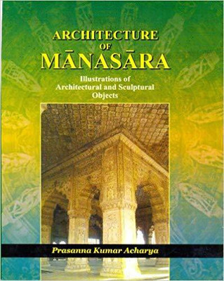 Architecture of Manasara (3 Volume Set) 1st Edition(English, Hardcover, Acharya Prasanna Kumar)