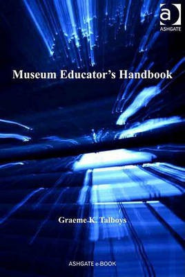 Museum Educator's Handbook(English, Electronic book text, Talboys Graeme K Mr)