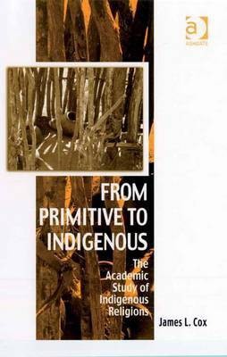 From Primitive to Indigenous(English, Electronic book text, Cox James L Professor)