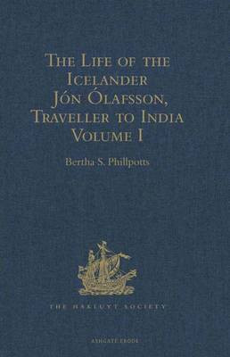 The Life of the Icelander Jon Olafsson, Traveller to India, Written by Himself and Completed about 1661 A.D.: Volume I(English, Electronic book text, unknown)