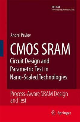 Cmos Sram Circuit Design and Parametric Test in Nano-Scaled Technologies(English, Electronic book text, Pavlov Andrei)