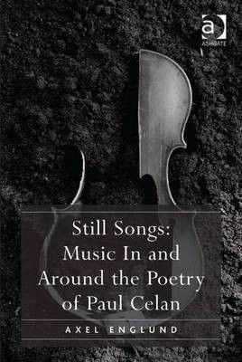 Still Songs: Music In and Around the Poetry of Paul Celan(English, Electronic book text, Englund Axel Mr)